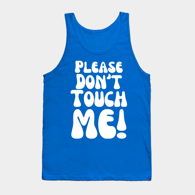 Please Don't Touch Me Tank Top by TurboErin